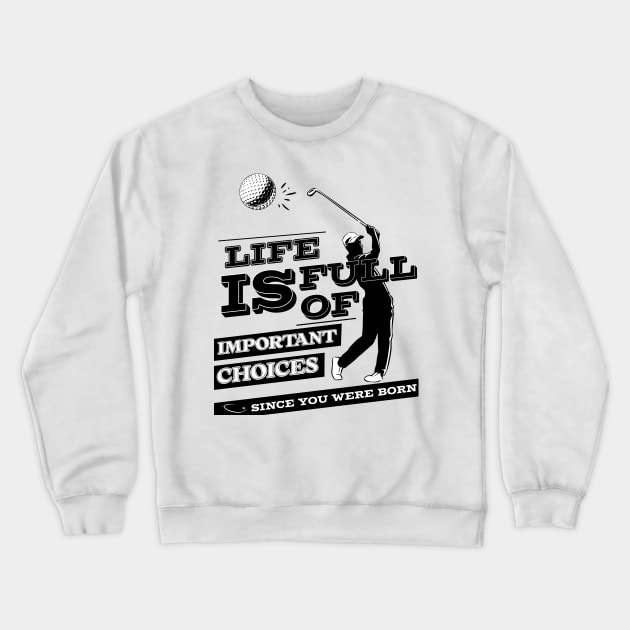 Life Is Full Of Important Choices Crewneck Sweatshirt by mieeewoArt